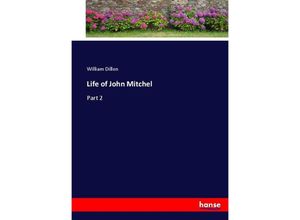 9783337057879 - Life of John Mitchel - William Dillon Kartoniert (TB)