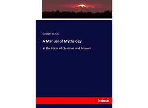 9783337058159 - A Manual of Mythology - George W Cox Kartoniert (TB)