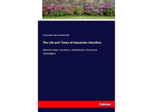 9783337058173 - The Life and Times of Alexander Hamilton - Christopher James Riethmüller Kartoniert (TB)