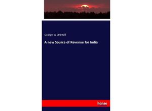 9783337058883 - A new Source of Revenue for India - George W Strettell Kartoniert (TB)