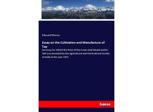 9783337059354 - Essay on the Cultivation and Manufacture of Tea - Edward Money Kartoniert (TB)