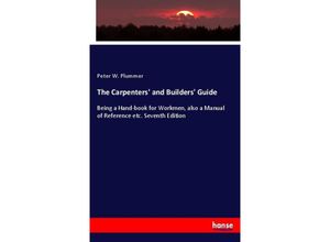 9783337059422 - The Carpenters and Builders Guide - Peter W Plummer Kartoniert (TB)