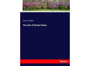 9783337059941 - The Life of Daniel Defoe - Thomas Wright Kartoniert (TB)