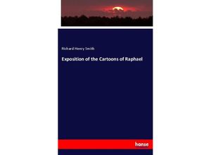 9783337060121 - Exposition of the Cartoons of Raphael - Richard Henry Smith Kartoniert (TB)