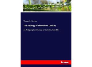 9783337060749 - The Apology of Theophilus Lindsey - Theophilus Lindseu Kartoniert (TB)