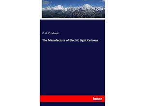 9783337060930 - The Manufacture of Electric Light Carbons - O G Pritchard Kartoniert (TB)