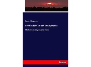 9783337061609 - From Adams Peak to Elephanta - Edward Carpenter Kartoniert (TB)