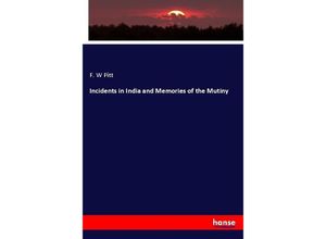 9783337062231 - Incidents in India and Memories of the Mutiny - F W Pitt Kartoniert (TB)