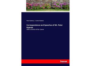 9783337062279 - Correspondence and Speeches of Mr Peter Rylands - Peter Rylands L Gordon Rylands Kartoniert (TB)