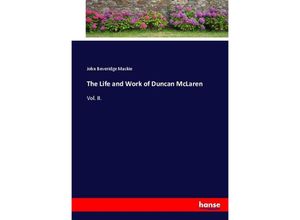 9783337062675 - The Life and Work of Duncan McLaren - John Beveridge Mackie Kartoniert (TB)