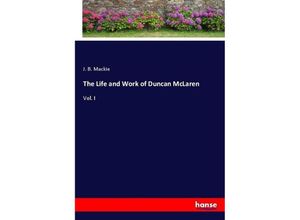 9783337062699 - The Life and Work of Duncan McLaren - J B Mackie Kartoniert (TB)