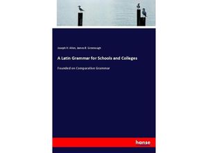 9783337062743 - A Latin Grammar for Schools and Colleges - Joseph Henry Allen James Bradstreet Greenough Kartoniert (TB)