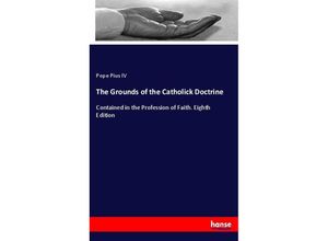 9783337063634 - The Grounds of the Catholick Doctrine - Pope Pius IV Kartoniert (TB)