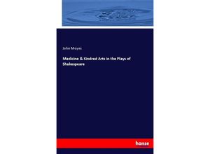 9783337063696 - Medicine & Kindred Arts in the Plays of Shakespeare - John Moyes Kartoniert (TB)