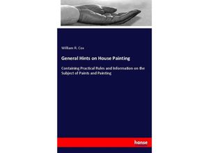 9783337064242 - General Hints on House Painting - William R Cox Kartoniert (TB)