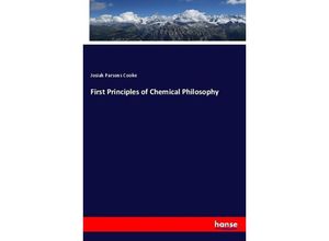 9783337069001 - First Principles of Chemical Philosophy - Josiah Parsons Cooke Kartoniert (TB)