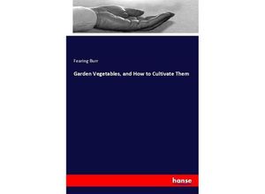 9783337069032 - Garden Vegetables and How to Cultivate Them - Fearing Burr Kartoniert (TB)