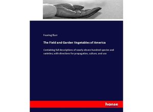 9783337069049 - The Field and Garden Vegetables of America - Fearing Burr Kartoniert (TB)