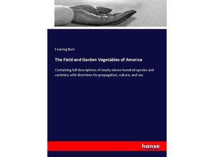 9783337069063 - The Field and Garden Vegetables of America - Fearing Burr Kartoniert (TB)