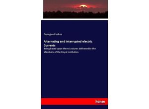 9783337069254 - Alternating and interrupted electric Currents - Georgius Forbes Kartoniert (TB)