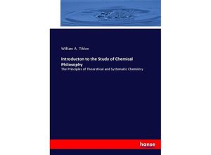 9783337069360 - Introducton to the Study of Chemical Philosophy - William A Tilden Kartoniert (TB)