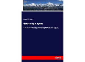 9783337069476 - Gardening in Egypt - Walter Draper Kartoniert (TB)