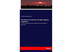 9783337070038 - The Influence of Character and Right Judgment in Medicine - Sir Dyce Duckworth Kartoniert (TB)