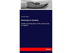 9783337070144 - Gleanings on Gardens - Samuel Felton Kartoniert (TB)