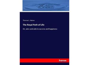 9783337070182 - The Royal Path of Life - Thomas L Haines Kartoniert (TB)