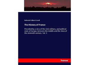 9783337070496 - The History of France - Nathaniel William Wraxall Kartoniert (TB)