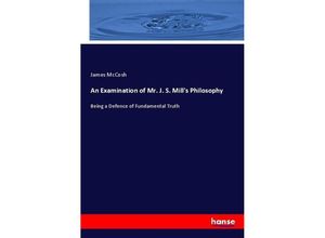 9783337071097 - An Examination of Mr J S Mills Philosophy - James McCosh Kartoniert (TB)