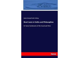 9783337071981 - Short texts in Faiths and Philosophies - James George Roche Forlong Kartoniert (TB)