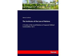 9783337072025 - The Institutes of the Law of Nations - James Lorimer Kartoniert (TB)