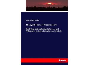 9783337073336 - The symbolism of Freemasonry - Albert Gallatin Mackey Kartoniert (TB)