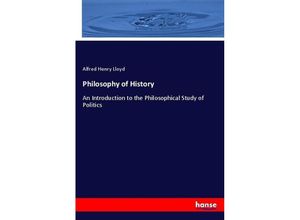 9783337073497 - Philosophy of History - Alfred Henry Lloyd Kartoniert (TB)