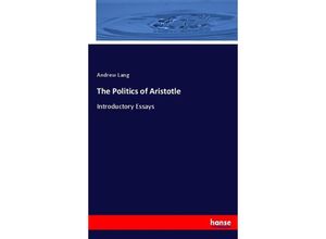 9783337073657 - The Politics of Aristotle - Andrew Lang Kartoniert (TB)