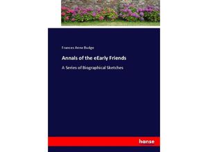 9783337073916 - Annals of the eEarly Friends - Frances Anne Budge Kartoniert (TB)