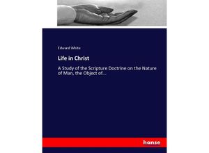 9783337074302 - Life in Christ - Edward White Kartoniert (TB)