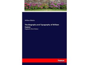 9783337074418 - The Biography and Typography of William Caxton - William Blades Kartoniert (TB)