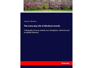 9783337074456 - The every-day Life of Abraham Lincoln - Francis F Browne Kartoniert (TB)