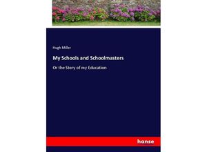 9783337074678 - My Schools and Schoolmasters - Hugh Miller Kartoniert (TB)