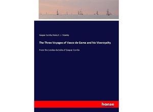 9783337075187 - The Three Voyages of Vasco de Gama and his Viceroyalty - Gaspar Corrêa Henry E J Stanley Kartoniert (TB)