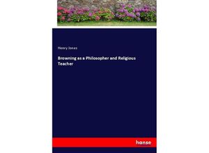 9783337075842 - Browning as a Philosopher and Religious Teacher - Henry Jones Kartoniert (TB)