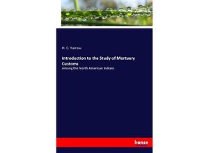 9783337076344 - Introduction to the Study of Mortuary Customs - H C Yarrow Kartoniert (TB)