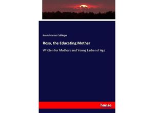 9783337076726 - Rosa the Educating Mother - Henry Marcus Cottinger Kartoniert (TB)