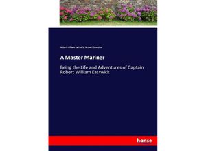 9783337077167 - A Master Mariner - Robert William Eastwick Herbert Compton Kartoniert (TB)