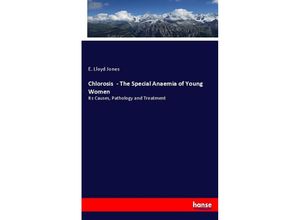 9783337077310 - Chlorosis - The Special Anaemia of Young Women - E Lloyd Jones Kartoniert (TB)