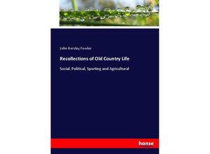 9783337078737 - Recollections of Old Country Life - John Kersley Fowler Kartoniert (TB)