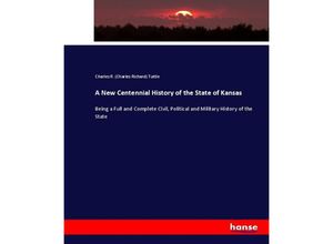 9783337078867 - A New Centennial History of the State of Kansas - Charles Richard Tuttle Kartoniert (TB)