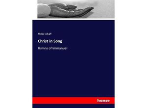 9783337082956 - Christ in Song - Philip Schaff Kartoniert (TB)